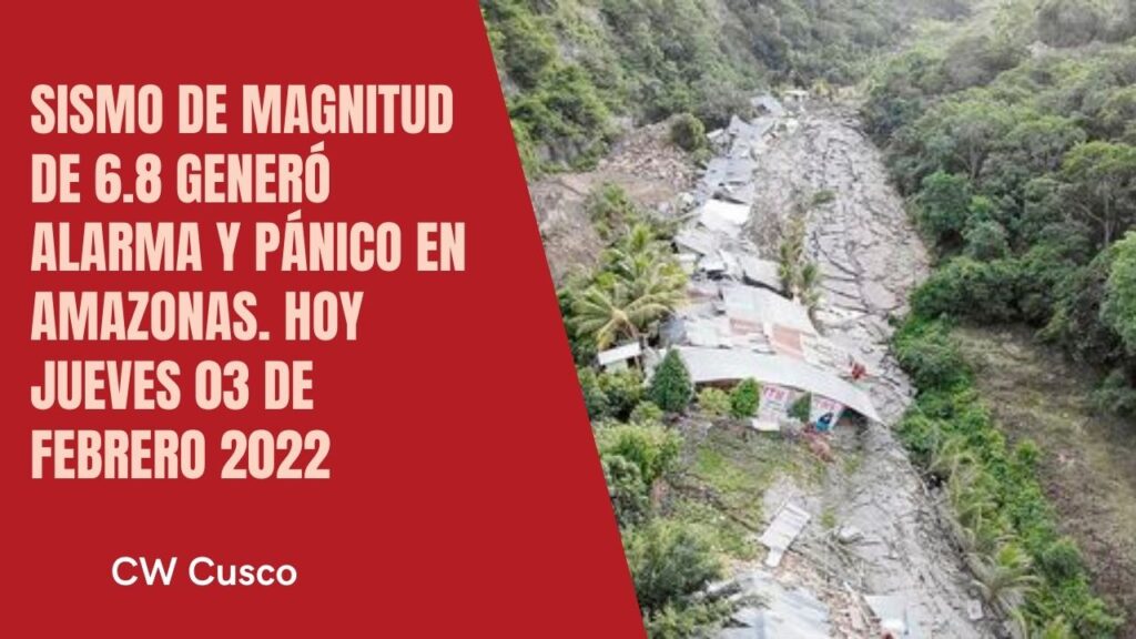 Sismo de Magnitud de 6.8 generó alarma y pánico en Amazonas. Hoy Jueves 03 de Febrero 2022