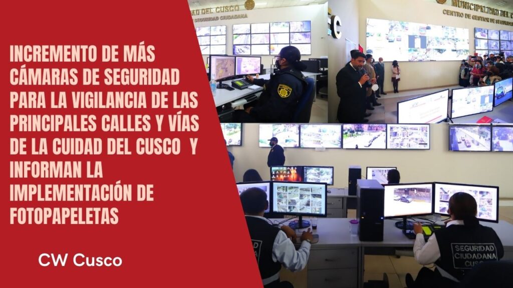 Incremento de mas cámaras de seguridad para la vigilancia de las principales calles y vías de la cuidad del Cusco y informan la implementación de fotopapeletas